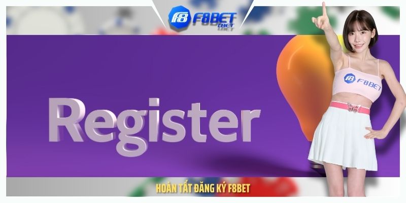 Bước 3: Hoàn tất đăng ký F8BET