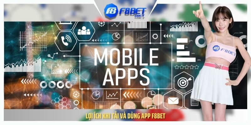 Lợi ích khi tải và dùng app F8BET