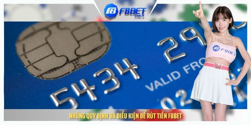 Những quy định và điều kiện để rút tiền F8BET