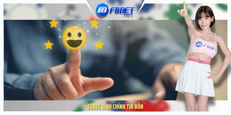 F8BET đính chính tin đồn