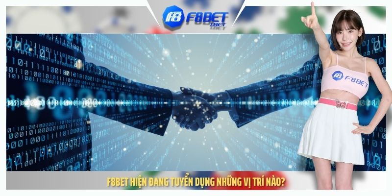 F8BET hiện đang tuyển dụng những vị trí nào?