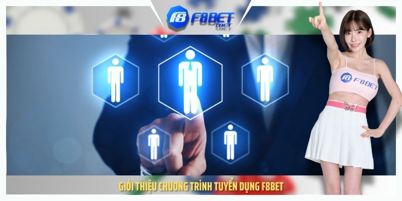 Giới thiệu chương trình tuyển dụng F8BET