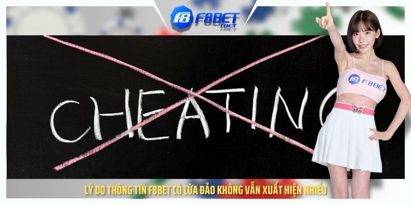 Lý do thông tin F8BET có lừa đảo không vẫn xuất hiện nhiều