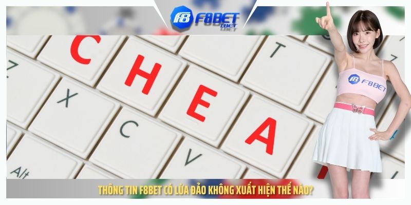 Thông tin F8BET có lừa đảo không xuất hiện thế nào?